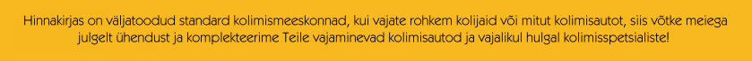 Hinnakirjas on väljatoodud standard kolimismeeskonnad, kui vajate rohkem kolijaid või mitut kolimisautot, siis võtke meiega julgelt ühendust ja komplekteerime Teile vajaminevad kolimisautod ja vajalikul hulgal kolimisspetsialiste! 